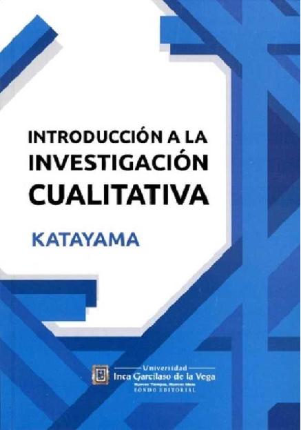 Roberto Juan Katayama Omura. (2014) INTRODUCCIÓN A LA INVESTIGACIÓN CUALITATIVA.pdf