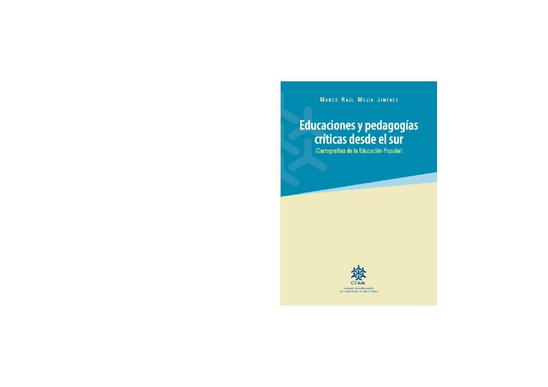 18. Educaciones y Pedagogías Críticas desde el Sur autor Marco Raúl Mejía Jiménez.pdf
