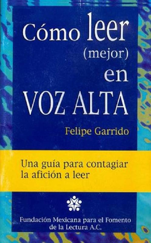 Felipe Garrido. (1996) CÓMO LEER (MEJOR) EN VOZ ALTA.pdf