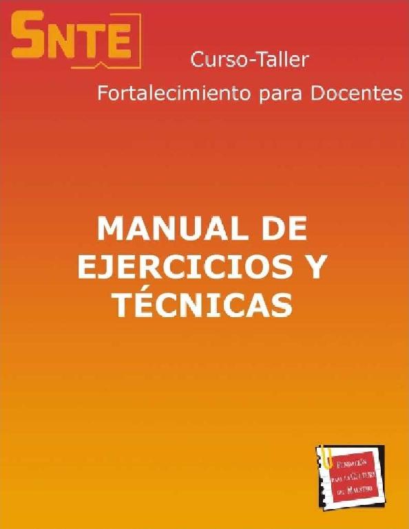 SNTE. CURSO TALLER FORTALECIMIENTO PARA DOCENTES - 5 MANUAL DE EJERCICIOS Y TÉCNICAS.pdf