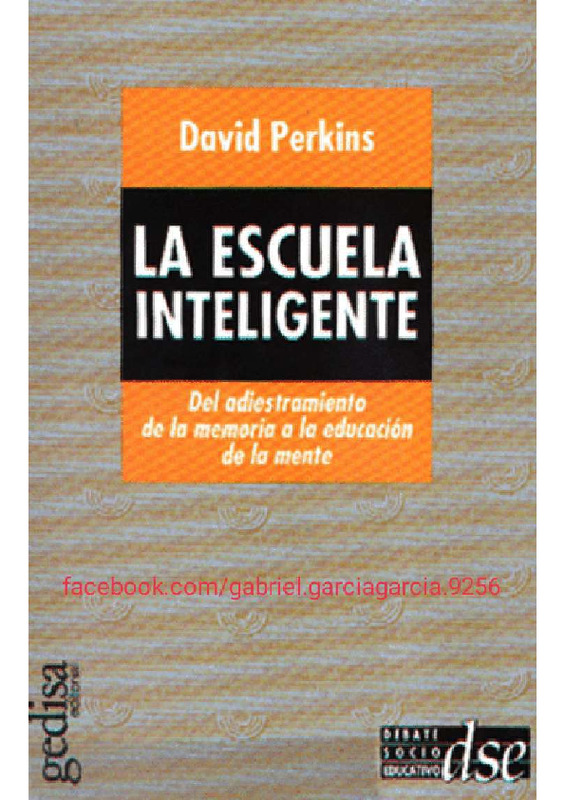 La escuela inteligente. Del adiestramiento de la memoria a la educación de la mente – David Perkins.pdf