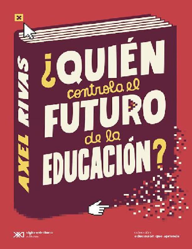 ¿Quién controla el futuro de la educación (Axel Rivas) (z-lib.org).pdf