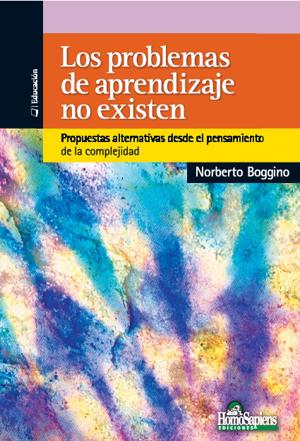 BOGGINO,N. LOS PROBLEMAS DE APRENDIZAJE NO EXISTEN PROPUESTAS ALTERNATIVAS.pdf