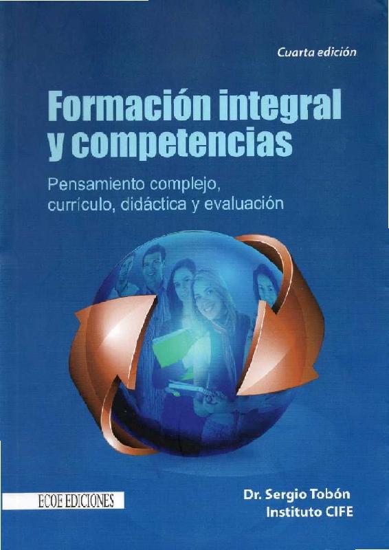 Sergio Tobón. (2013) FORMACIÓN INTEGRAL Y COMPETENCIAS.pdf