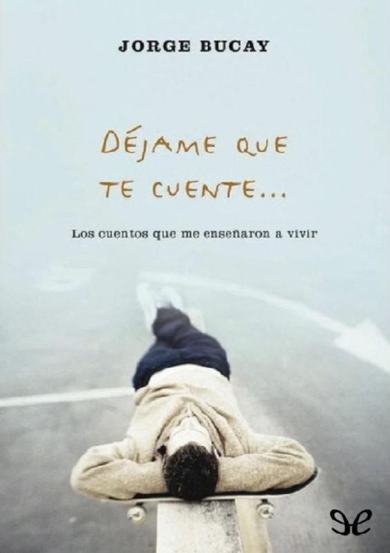 Jorge Bucay (2005) DÉJAME QUE TE CUENTE....pdf