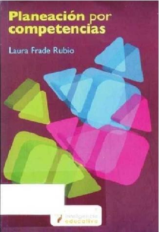 Laura Frade Rubio. (2008) PLANEACIÓN POR COMPETENCIAS.pdf