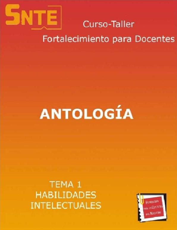 SNTE. CURSO TALLER FORTALECIMIENTO PARA DOCENTES - 1 HABILIDADES INTELECTUALES (ANTOLOGÍA).pdf