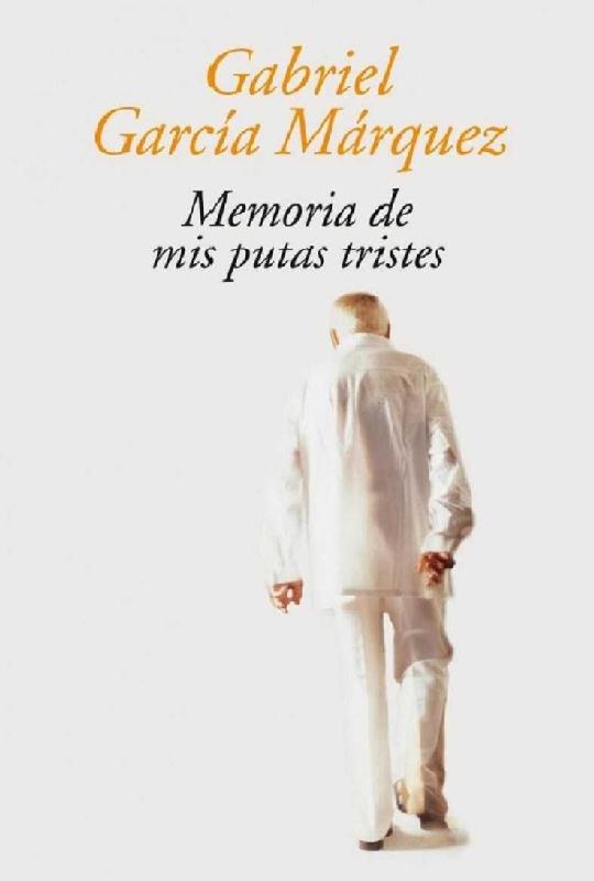Gabriel García Márquez. (2004) MEMORIA DE MIS PUTAS TRISTES.pdf