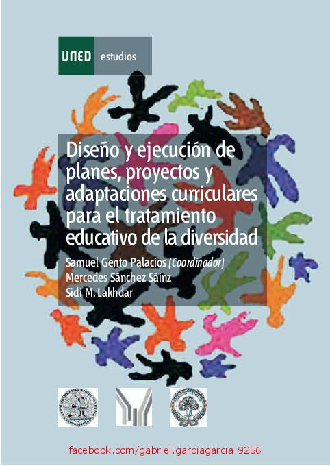 Diseño y ejecución de planes, proyectos y adaptaciones curriculares para el tratamiento educativo de la diversidad – Samuel Gento Palacios (coord.).pdf