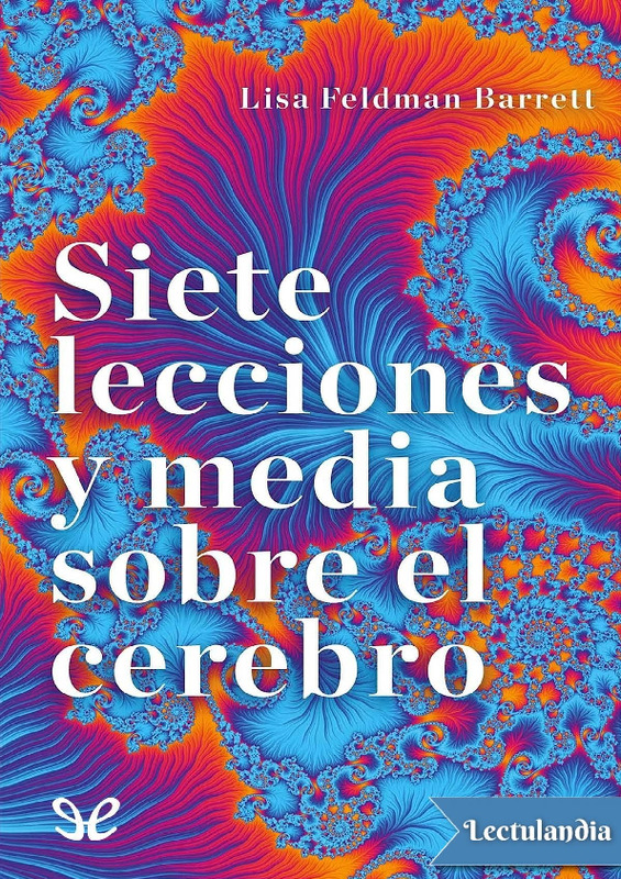 LISA FELDMAN Siete Lecciones Y Media Sobre El Cerebro.pdf