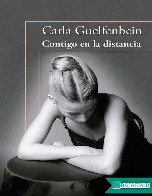 Carla Guelfenbein. (2015) CONTIGO EN LA DISTANCIA.pdf