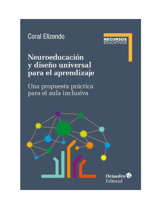 Neuroeducación y Diseño Universal de Aprendizaje. Una propuesta práctica para el aula inclusiva – Coral Elizondo.pdf