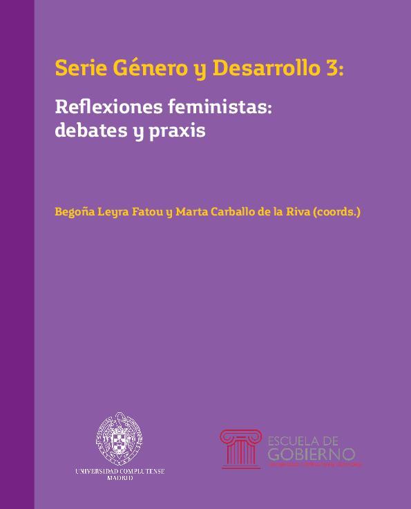 442-2022-11-02-Serie Género y Desarrollo 3 (2022). Reflexiones feministas, debates y praxis. Begoña Leyra y Marta Carballo (coords).pdf