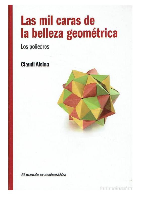 CLAUDI ALSINA (El mundo es matemático) Las Mil Caras De La Belleza Geométrica Los Poliedros.pdf