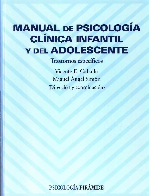Vicente E Caballo, Miguel  Ángel Simón DIR Y COORD (2002) MANUAL DE PSIC CLÍNICA INFNATIL Y DEL ADOLESC.pdf
