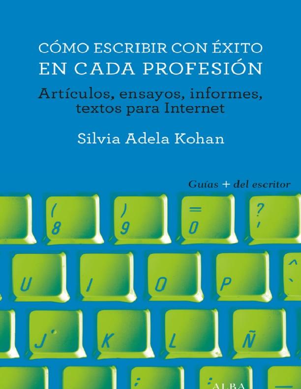 Cómo escribir con éxito en cada profesión – Silvia Adela Kohan.pdf