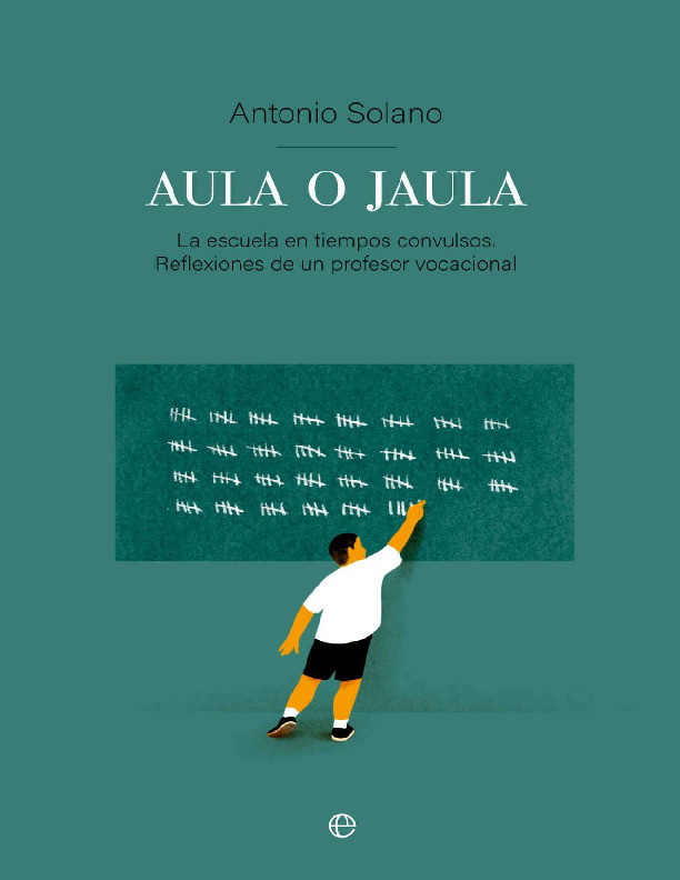 Aula o jaula. La escuela en tiempos convulsos – Antonio Solano.pdf