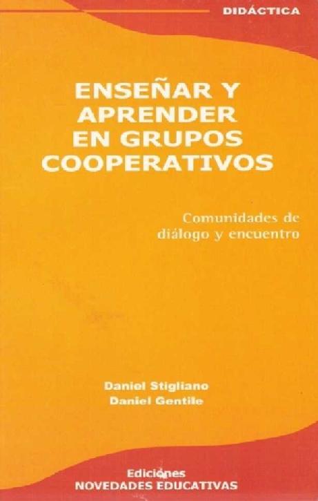 Daniel Stigliano. (2006) ENSEÑAR Y APRENDER EN GRUPOS COOPERATIVOS.pdf
