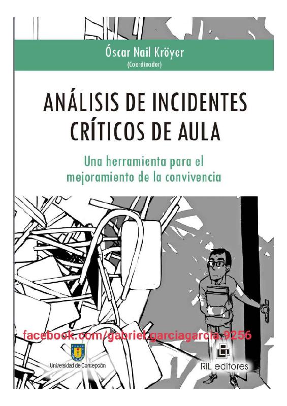 Análisis de incidentes críticos de aula. Una herramienta para el mejoramiento de la convivencia – Óscar Nail Kröyer (coord.).pdf Análisis de incidentes críticos de aula. Una herramienta para el mejoramiento de la convivencia – Óscar Nail Kröyer (coord.).pdf