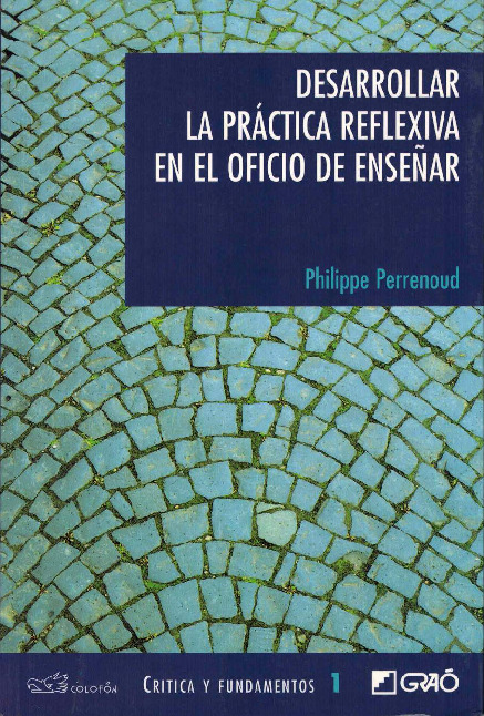 DESARROLLAR LA PRACTICA REFLEXIVA EN EL OFICIO DE ENSEÑAR Perrenoud.pdf