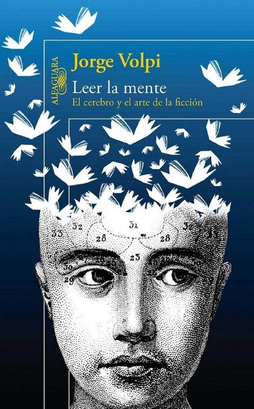 Jorge Volpi. (2011) LEER LA MENTE - EL CEREBRO Y EL ARTE DE LA FICCIÓN.pdf