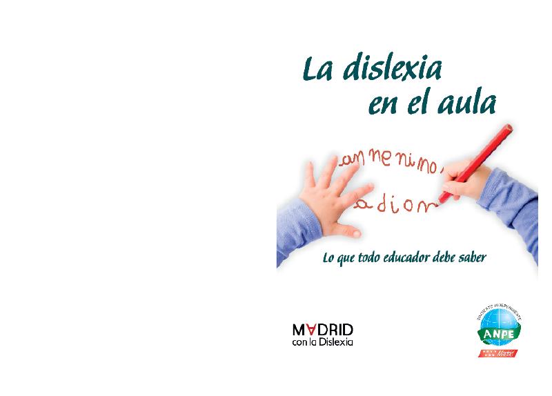 ANPE (2014) LA DISLEXIA EN EL AULA - LO QUE TODO EDUCADOR DEBE SABER.pdf