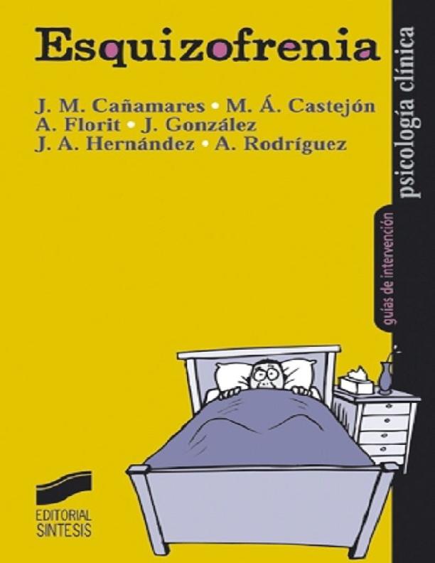 J M Cañamares Et Al - ESQUIZOFRENIA - GUÍAS DE INTERVENCIÓN.pdf