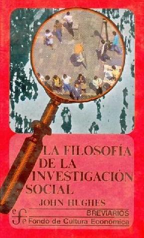 John Hughes. (1980) LA FILOSOFÍA DE LA INVESTIGACIÓN SOCIAL.pdf