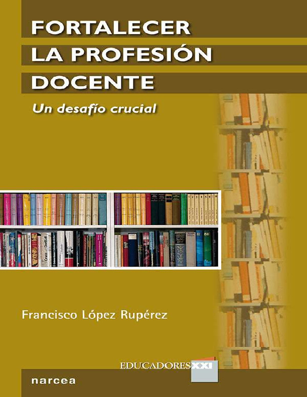 Fortalecer la profesión docente. Un desafío crucial – Francisco López Rupérez.pdf