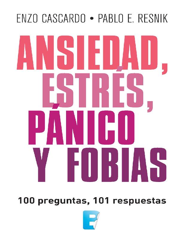 Ansiedad, estrés, pánico y fobias. 100 preguntas, 101 respuestas (1).pdf