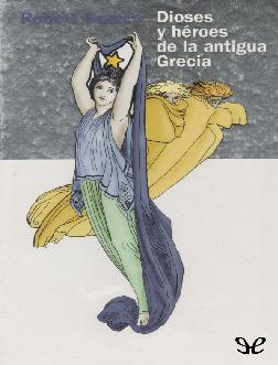 Robert Graves. (1965) DIOSES Y HÉROES DE LA ANTIGUA GRECIA.pdf