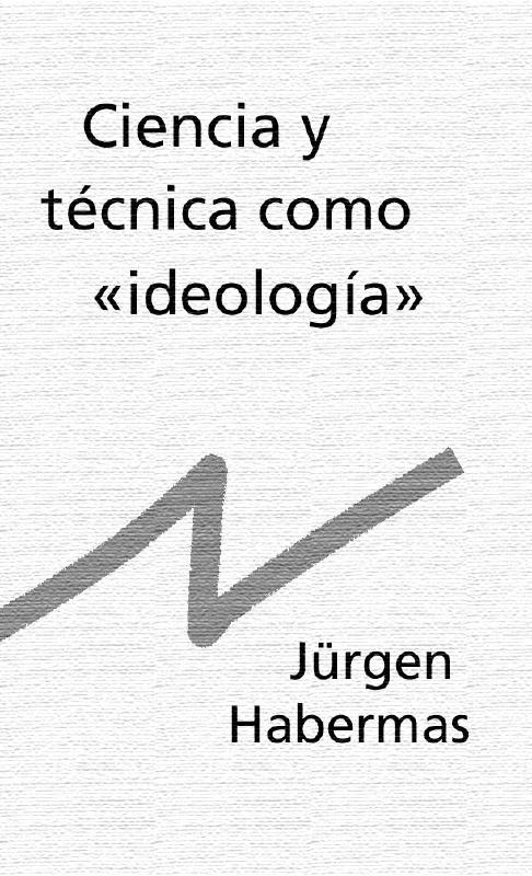 Jürgen Habermas. (1968) CIENCIA Y TÉCNICA COMO IDEOLOGÍA.pdf