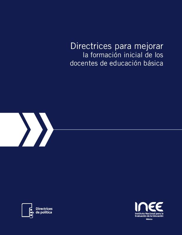 INEE. (2015) DIRECTRICES PARA LA FORMACIÓN INICIAL DE LOS DOCENTES DE EDUCACIÓN BÁSICA.pdf