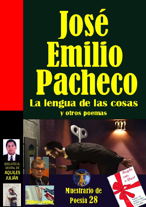 José Emilio Pacheco. (2009) LA LENGUA DE LAS COSAS Y OTROS POEMAS.pdf