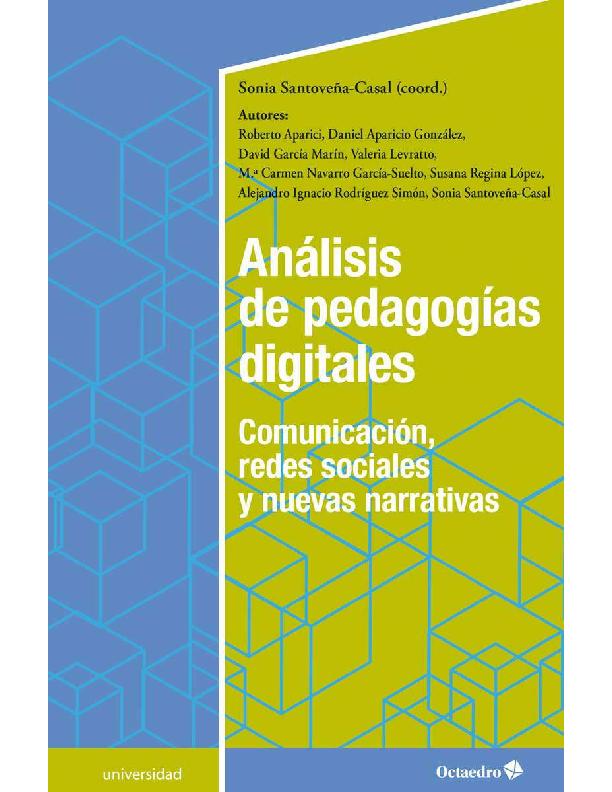 Análisis de pedagogías digitales. Comunicación, redes sociales y nuevas narrativas – Sonia Santoveña-Casal (coord.).pdf