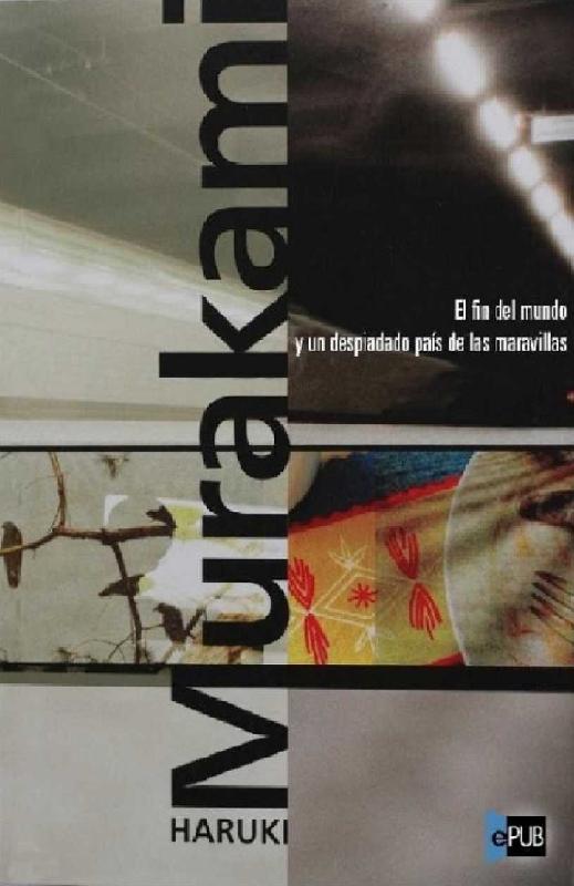 Haruki Murakami. (1991) EL FIN DEL MUNDO Y UN DESPIADADO PAÍS DE LAS MARAVILLAS.pdf