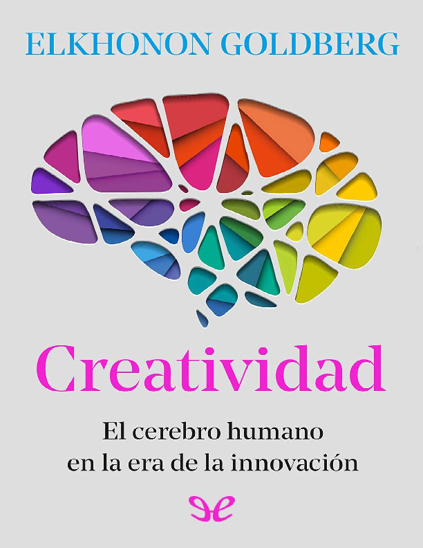 GOLDBERG Creatividad El Cerebro Humano En La Era De La Innovación.pdf