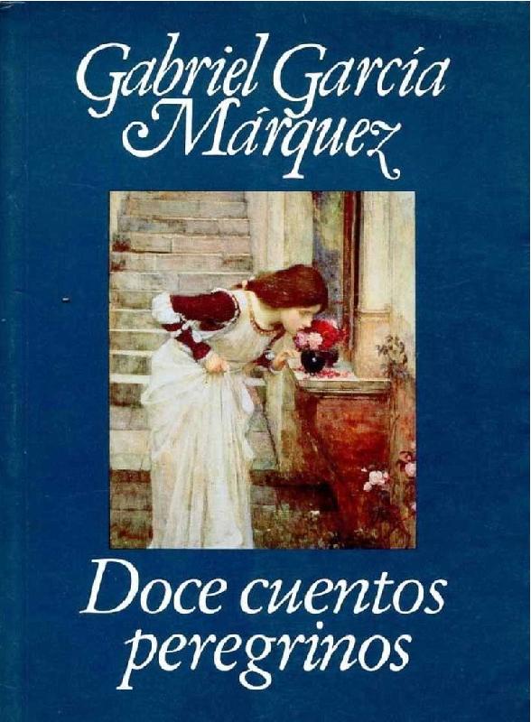 Gabriel García Márquez. (1992) DOCE CUENTOS PEREGRINOS.pdf