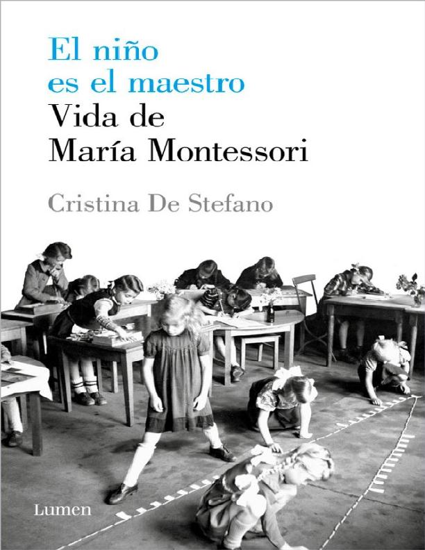 EL NIÑO Y EL MAESTRO La vida de Montessori Stefano.pdf