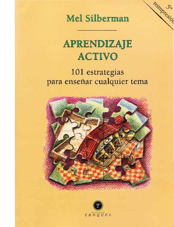Mel Silberman (1998) APRENDIZAJE ACTIVO - 101 ESTRATEGIAS PARA ENSEÑAR CUALQUIER TEMA.pdf