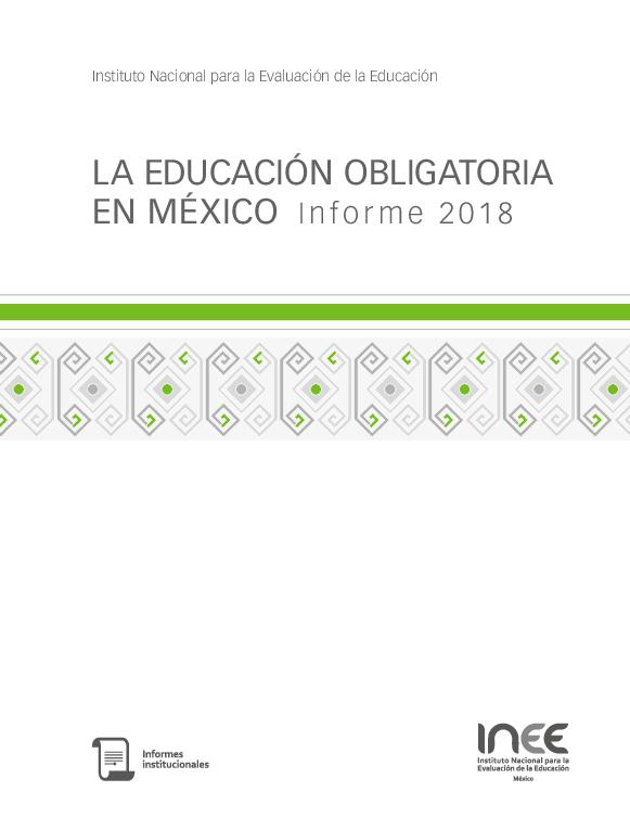INEE. (2018) LA EDUCACIÓN OBLIGATORIA EN MÉXICO - INFORME 2018.pdf