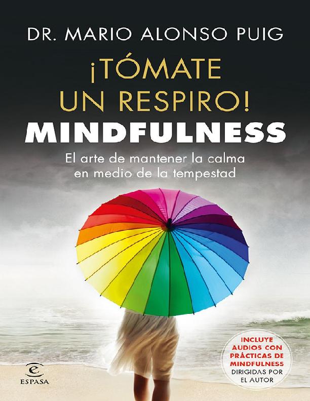 ALONSO Tómate Un Respiro Mindfulness El Arte De Mantener La Calma En Medio De La Tempestad.pdf