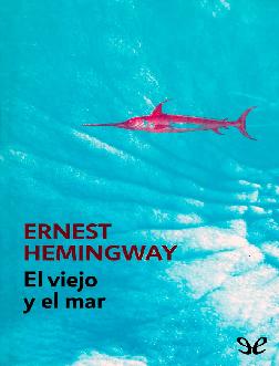 Ernest Hemingway (1952) EL VIEJO Y EL MAR.pdf