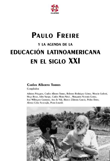 (Grupos de Trabajo_ Educación y Sociedad) Carlos Alberto Torres, Adriana Puiggrós - Paulo Freire y la agenda de la educación latinoamericana en el siglo XXI -CLACSO (2001).pdf