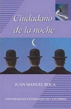 Juan Manuel Roca. (2004) CIUDADANO DE LA NOCHE.pdf