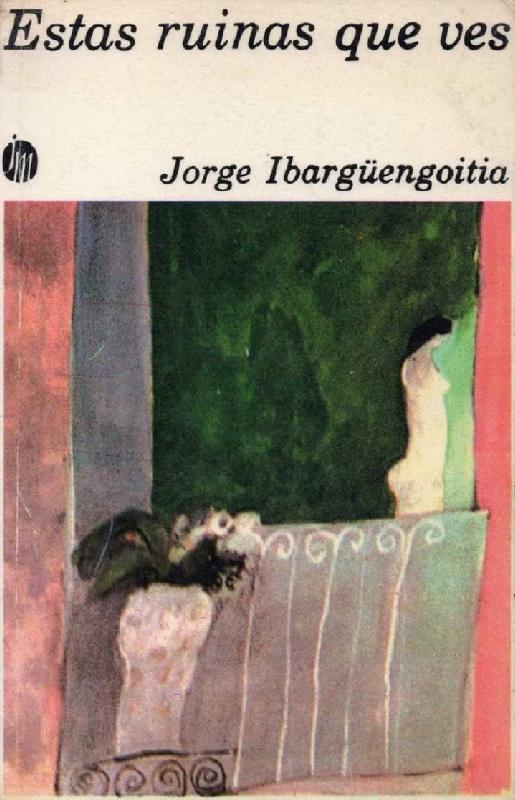 Jorge Ibarguengoitia. (1975) ESTAS RUINAS QUE VES.pdf
