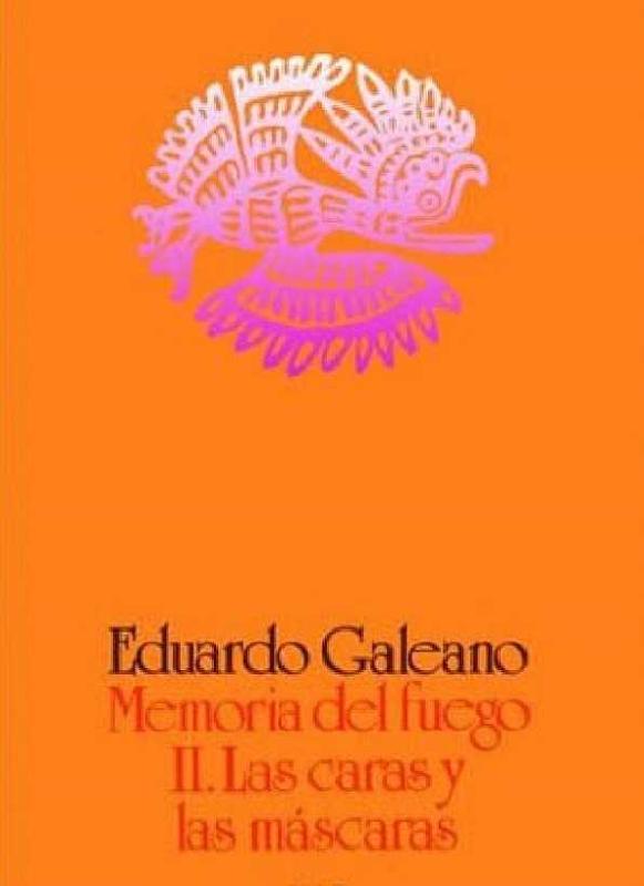 Eduardo Galeano. (1984) MEMORIA DEL FUEGO - II LAS CARAS Y LAS MÁSCARAS.pdf