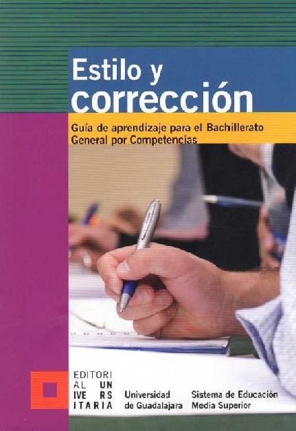 UdeG. (2010) ESTILO Y CORRECCIÓN - BACHILLERATO GENERAL POR COMPETENCIAS.pdf