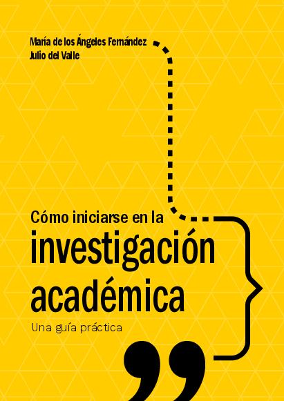 057. MasterTESIS - LIBRO Cómo Iniciarse en la Investigación Académica Una Guía Práctica - María de los Ángeles Fernández Flecha 2016.pdf