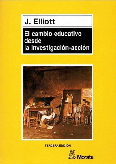 John Elliott. (2000) EL CAMBIO EDUCATIVO DESDE LA INVESTIGACIÓN ACCIÓN.pdf